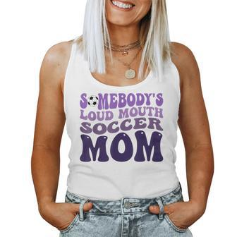 Somebody's Loud Mouth Soccer Mom Bball Mom Quotes Women Tank Top - Monsterry AU