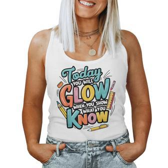 Today You Will Glow When You Show What You Know Test Teacher Women Tank Top - Seseable