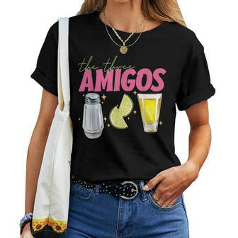 The 3 Three Amigos Tequila Shot Glass Cinco De Mayo Women T-shirt - Seseable