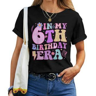 In My 6Th Birthday Era Six Bday 6 Year Old Birthday Girl Women T-shirt - Seseable