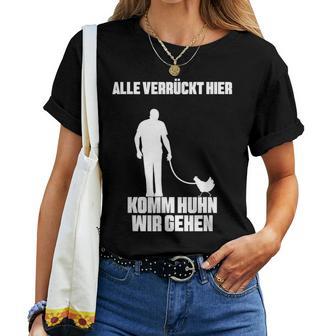 Alleerrückt Hier Komm Chicken Wir Gehen Bauer Landwirt Hühner German T-shirt Frauen - Geschenkecke