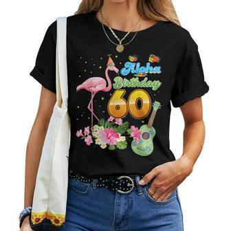 Aloha Hawaii 60Th Birthday 60 Years Old Flamingo Hawaiian Women T-shirt - Monsterry UK