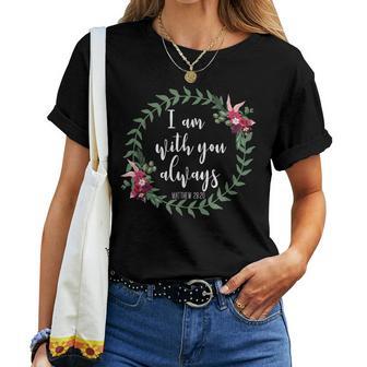 I Am With You Always Christian Bible Verse Slogan Women T-shirt - Monsterry CA