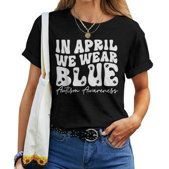 In April We Wear Blue Groovy Autism Awareness Women T-shirt - Monsterry