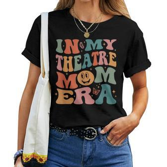 In My Theatre Mom Era Groovy Retro Mother Mama Women T-shirt - Monsterry