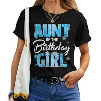Aunt Of The Birthday Girl Family Snowflakes Winter Party Women T-shirt | Mazezy
