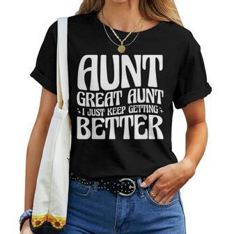 Aunt Great Aunt I Just Keep Getting Better Women T-shirt - Seseable