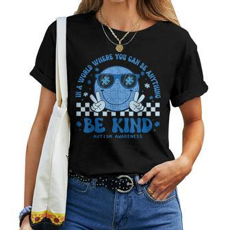 Autism In A World Where You Can Be Anything Be Kind Groovy Women T-shirt - Monsterry