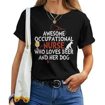 Awesome Occupational Nurse Who Loves Beer And Her Dog Women T-shirt - Monsterry UK