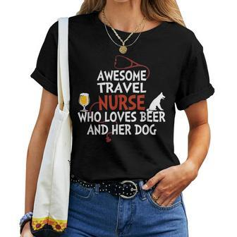 Awesome Travel Nurse Who Loves Beer And Her Dog Women T-shirt - Monsterry UK