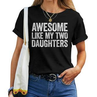 Awesome Like My Two Daughters Parents' Day Women T-shirt - Seseable