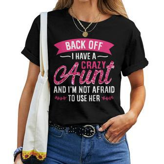 Back Off I Have A Crazy Aunt And I'm Not Afraid To Use Her Women T-shirt - Monsterry