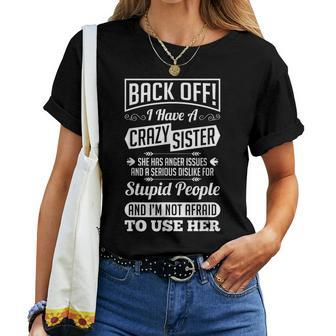 Back Off I Have A Crazy Sister Not Afraid To Use Her Women T-shirt - Monsterry UK