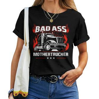 Bad Ass Mother Trucker Truck Driving For Father's Day Women T-shirt - Monsterry