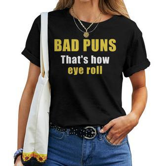 Bad Puns That's How Eye Roll Sarcastic Dad Joke Women T-shirt - Monsterry