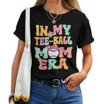 In My Ball Mom Era Retro Groovy Tball Mom Tball Mama Cute Women T-shirt - Seseable