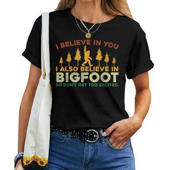 I Believe In You I Also Believe In Bigfoot Sarcastic Women T-shirt - Seseable