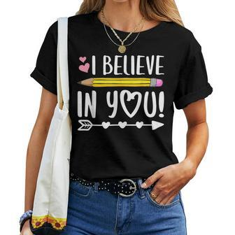 I Believe In You Proud Teacher Testing Day Inspiration Women T-shirt - Seseable
