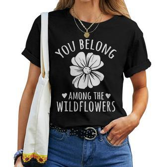 You Belong Among The Wildflowers Flowers Quotes Inspiring Women T-shirt - Monsterry