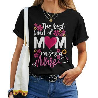 The Best Kind Of Mom Raises A Nurse Rn's Mommy Mother's Day Women T-shirt - Monsterry AU