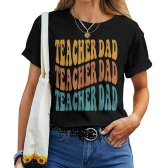 Best Teacher For Best Dad My Favorite Teacher Calls Me Dad Women T-shirt - Monsterry CA