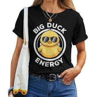Big Duck Energy Duckie I Love Ducks Lovers Rubber Duck Women T-shirt - Seseable