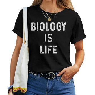 Biology Is Life Pun Dad Joke Science Teacher Women T-shirt - Monsterry AU