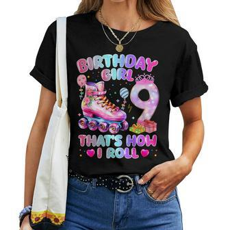 Birthday Girl 9 That’S How I Roll Roller Skate 9 Years Old Women T-shirt | Mazezy