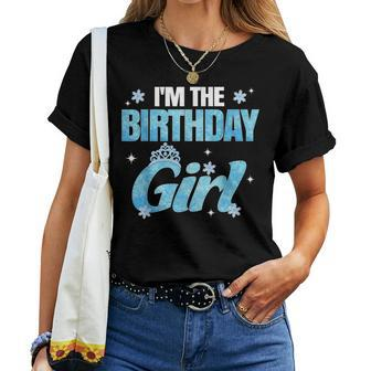 Im The Birthday Girl Snowflake Family Birthday Decorations Women T-shirt - Monsterry UK