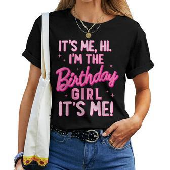 Birthday Party Hi Its Me I'm The Birthday Girl Family Party Women T-shirt - Seseable