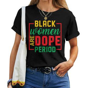 Black History Month Melanin Black Are Dope Period Cute Women T-shirt - Monsterry