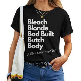 Bleach Blonde Bad Built Bitch Body A Black Woman Clap Back Women T-shirt - Seseable