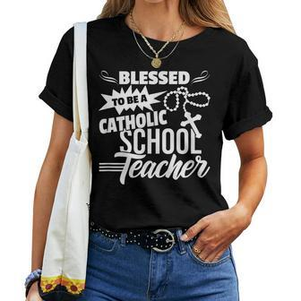 Blessed To Be A Catholic School Teacher Christian Teaching Women T-shirt - Monsterry