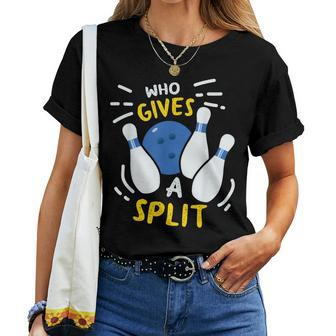 Bowling Who Gives A Split Women T-shirt - Monsterry DE