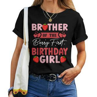 Brother Of The Berry First Birthday Girl Sweet Strawberry Women T-shirt - Seseable