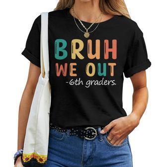 Bruh We Out 6Th Graders Sixth Grade Graduation Women T-shirt - Seseable