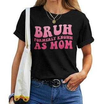 Bruh Formally Known As Mom Mother's Day Women T-shirt | Mazezy CA