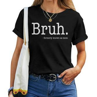Bruh Formerly Known As Mom Mother's Day Women T-shirt | Mazezy DE