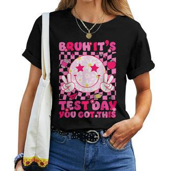 Bruh It’S Test Day You Got This Testing Day Teacher Smile Women T-shirt | Mazezy