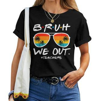 Bruh We Out Summer Glasses Happy Last Day Of School Teacher Women T-shirt - Monsterry AU
