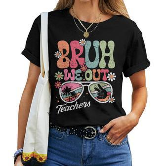 Bruh We Out Teachers 2024 End Of School Teacher Summer Break Women T-shirt - Monsterry CA