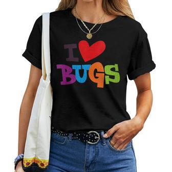 For Bug & Insect Collectors I Love Bugs Women T-shirt - Monsterry