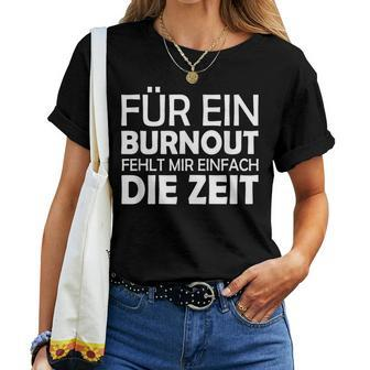 For A Burnout Missing Me Simply Die Zeit T-shirt Frauen - Seseable