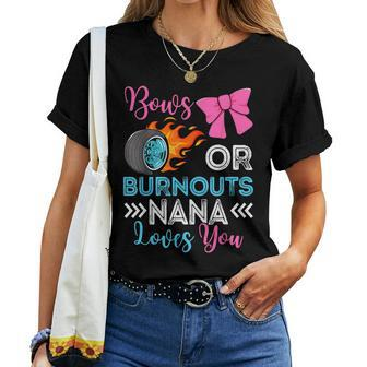 Burnouts Or Bows Nana Loves You Gender Reveal Party Baby Women T-shirt - Monsterry