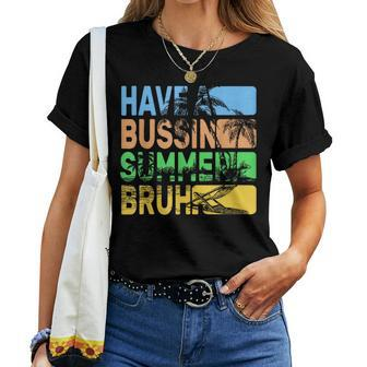 Have A Bussin Summer Bruh Teacher Summer Women T-shirt - Seseable