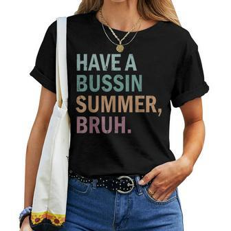 Have A Bussin Summer Bruh Last Day Of School Teacher Summer Women T-shirt | Mazezy UK