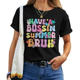 Have A Bussin Summer Bruh Teacher We Out Last Day Of School Women T-shirt - Seseable