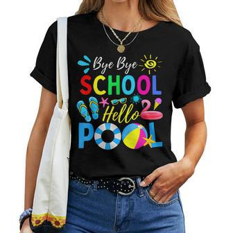 Bye Bye School Hello Pool Teacher Hello Summer Women T-shirt - Seseable