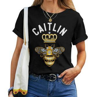 Caitlin Name Caitlin Birthday Queen Crown Bee Caitlin Women T-shirt - Seseable