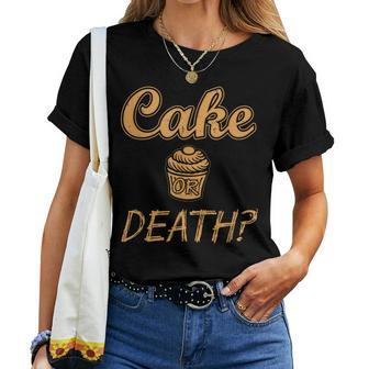 Cake Or Death Sayings Food Sarcastic Novelty Women T-shirt - Monsterry DE